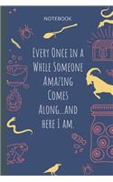 Every Once in a While Someone Amazing Comes Along...and here I am.