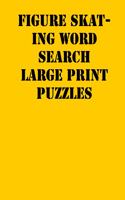 Figure skating Word Search Large print puzzles: large print puzzle book.8,5x11, matte cover, soprt Activity Puzzle Book with solution