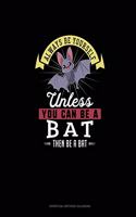 Always Be Yourself Unless You Can Be A Bat Then Be A Bat: Perpetual Birthday Calendar(5 Perpetual Birthday Calendar)