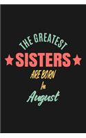 The Greatest Sisters Are Born In August