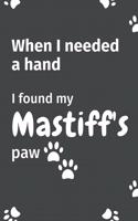 When I needed a hand, I found my Mastiff's paw