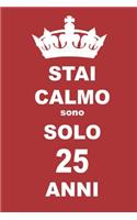 stai calmo sono solo 25 anni: 25 Anni compleanno regalo, quaderno notebook di Compleanno come Diario o Stai calmo 100 pagine 6x9