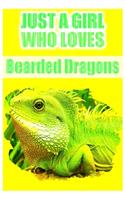 Just A Girl Who Loves Bearded Dragons