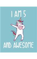 I am 5 And Awesome: Sketchbook and Journal for Kids, Writing and Drawing, Personalized Birthday Gift for 5 Year Old Boys and Girls, Unicorn Dabbing