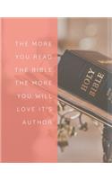 The More You Read the Bible the More You Will Love It's Author