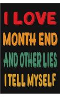 I Love Month End And Other Lies I Tell Myself