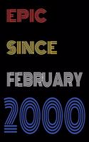 Epic Since February 2000 Notebook Birthday Gift For Women/Men/Boss/Coworkers/Colleagues/Students/Friends.