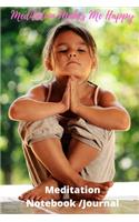 Meditation Makes Me Happy - Meditation Notebook/Journal