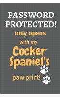 Password Protected! only opens with my Cocker Spaniel's paw print!: For Cocker Spaniel Dog Fans