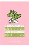 Science Fiction Journal: Believe In Science Lab Fiction Dragon Funny Christmas Gift - Pink Dotted Dot Grid Bullet Notebook - Diary, Planner, Gratitude, Writing, Goal, Log Jo