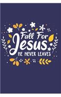 Fall for Jesus He never leaves