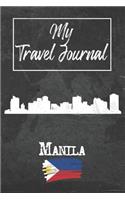 My Travel Journal Manila: 6x9 Travel Notebook or Diary with prompts, Checklists and Bucketlists perfect gift for your Trip to Manila (Philippines) for every Traveler