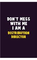 Don't Mess With Me, I Am A Distribution Director: 6X9 Career Pride 120 pages Writing Notebooks