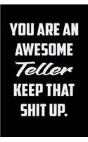 You Are An Awesome Teller Keep That Shit Up: Funny Gratitude Journal 100 Pages Handy 6"x9" Hilarious Quotes Covers Undated Notebook