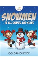 Snowmen in All Shapes and Sizes Coloring Book: (English)