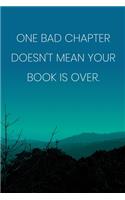 Inspirational Quote Notebook - 'One Bad Chapter Doesn't Mean Your Book Is Over.' - Inspirational Journal to Write in: Medium College-Ruled Journey Diary, 110 page, Lined, 6x9 (15.2 x 22.9 cm)