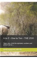A to Z - One to Ten - THE ZOO: Teach your child the alphabet, numbers and animal names ...(1 A to Z)