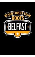 Belfast Never Forget your Roots: KALENDER 2020/2021 mit Monatsplaner/Wochenansicht mit Notizen und Aufgaben Feld! Für Neujahresvorsätze, Familen, Mütter, Reisenden Traveler A5 (6x9 