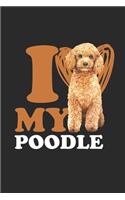 I Love My Poodle: Poodle Dogs Notebook, Blank Lined (6" x 9" - 120 pages) Animal Themed Notebook for Daily Journal, Diary, and Gift