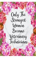 Only The Strongest Women Become Veterinary Technicians: Weekly Planner For Vet Tech 12 Month Floral Calendar Schedule Agenda Organizer