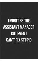 I Might Be The Assistant Manager But Even I Can't Fix Stupid