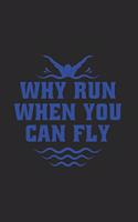 Why Run When You Can Fly