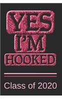 Yes I'm Hooked Class of 2020