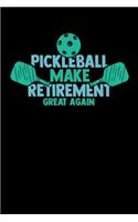 Pickleball Make Retirement Great Again: 120 Pages I 6x9 I Weekly Planner I Funny Pickleball Gifts for Grandfathers I
