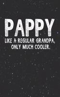 Pappy Like A Regular Grandpa, Only Much Cooler.: Family life Grandpa Dad Men love marriage friendship parenting wedding divorce Memory dating Journal Blank Lined Note Book Gift
