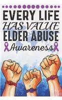 Every Life Has Value Elder Abuse Awareness: College Ruled Elder Abuse Awareness Journal, Diary, Notebook 6 x 9 inches with 100 Pages