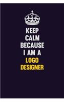 Keep Calm Because I Am A logo designer