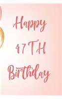 Happy 47th Birthday: 47th Birthday Gift / Birthday Journal / Notebook / Unique Birthday Card Alternative Quote