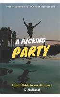 A Fucking Party