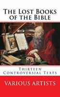 The Lost Books of the Bible: Thirteen Controversial Texts