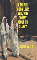 If The Full Moon Loves You, Why Worry About The Stars?