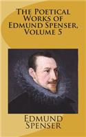 The Poetical Works of Edmund Spenser, Volume 5
