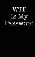 Wtf Is My Password: Internet Password Logbook Keeper Notebook Organizer Manager (Large Print)