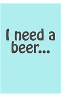 I Need a Beer...