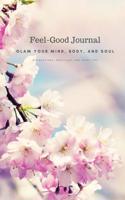 Feel-Good Journal: Glam Your Mind, Body and Soul - Affirmations, Gratitude, and Happy Tips