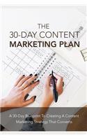 30 Days Content Marketing Plan: A 30 Days Blueprint to Creating a Content Marketing Strategy That Converts