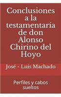 Conclusiones a la Testamentaría de Don Alonso Chirino del Hoyo.