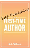 Self-Publishing for the First-Time Author: (1 Author Your Ambition)