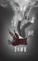 Follow Me All the Way Down