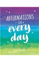 Affirmations for Every Day: Mantras for Calm, Inspiration and Empowerment