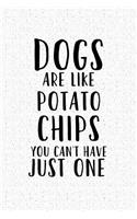 Dogs Are Like Potato Chips