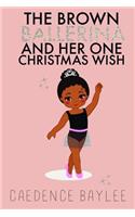Brown Ballerina and Her One Christmas Wish