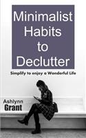 Minimalist Habits to Declutter: Simplify to Enjoy a Wonderful Life