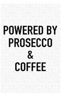 Powered by Prosecco and Coffee