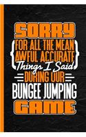 Sorry for All the Mean Awful Accurate Things Said During Our Bungee Jumping Game: Notebook & Journal or Diary, College Ruled Paper (120 Pages, 6x9)