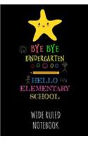 Bye Bye Kindergarten Hello Elementary